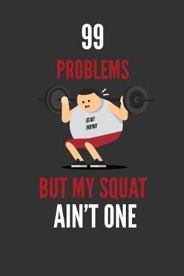 Book cover for 99 Problems But My Squat Ain't One