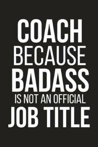 Cover of Coach Because Badass Is Not an Official Job Title