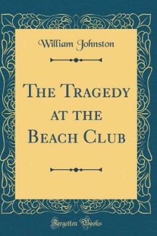 Cover of The Tragedy at the Beach Club (Classic Reprint)
