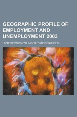 Cover of Geographic Profile of Employment and Unemployment 2003