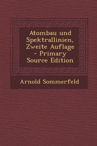 Cover of Atombau Und Spektrallinien, Zweite Auflage