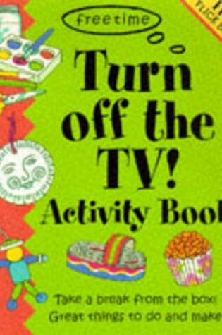 Cover of Turn Off the TV! Activity Book