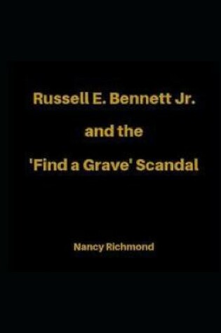 Cover of Russell E Bennett Jr and the 'Find a Grave' Scandal