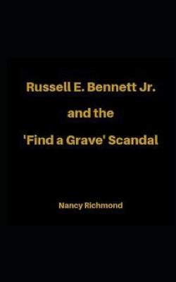 Book cover for Russell E Bennett Jr and the 'Find a Grave' Scandal