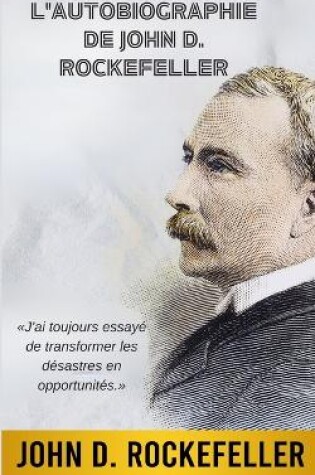 Cover of L'Autobiographie de John D. Rockefeller (Traduit)
