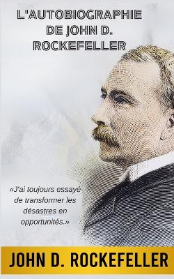 Book cover for L'Autobiographie de John D. Rockefeller (Traduit)
