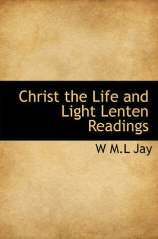 Cover of Christ the Life and Light Lenten Readings