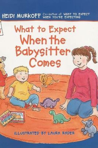 Cover of What to Expect When the Babysitter Comes