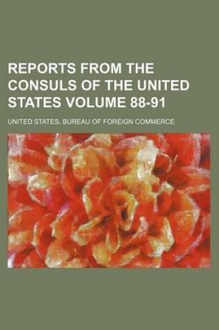 Cover of Reports from the Consuls of the United States Volume 88-91