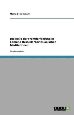 Book cover for Die Rolle der Fremderfahrung in Edmund Husserls 'Cartesianischen Meditationen'