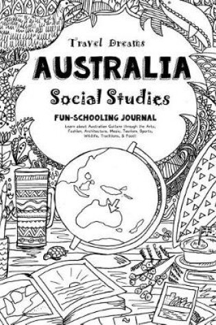 Cover of Travel Dreams Australia - Social Studies Fun-Schooling Journal
