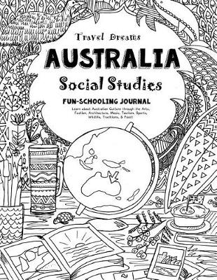 Book cover for Travel Dreams Australia - Social Studies Fun-Schooling Journal