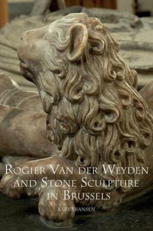 Cover of Rogier Van Der Weyden and Stone Sculpture in Brussels