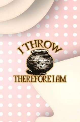 Cover of I Throw Therefore I Am