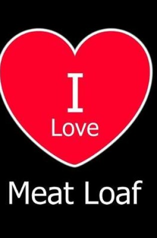 Cover of I Love Meat Loaf