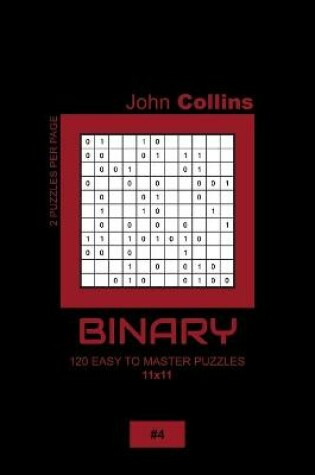 Cover of Binary - 120 Easy To Master Puzzles 11x11 - 4