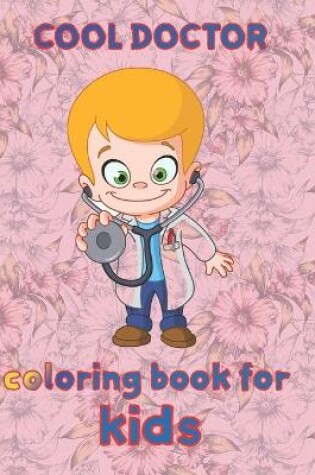 Cover of cool doctor coloring book for kids