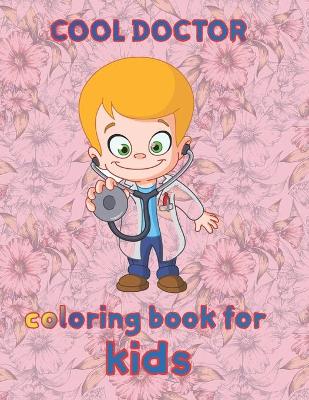 Book cover for cool doctor coloring book for kids