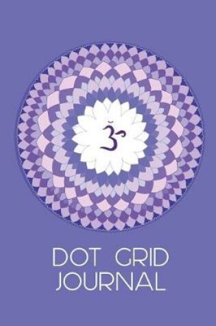 Cover of Dot Grid Journal Om Sign Mandala