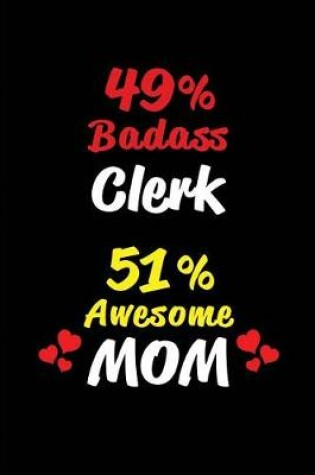 Cover of 49% Badass Clerk 51 % Awesome Mom