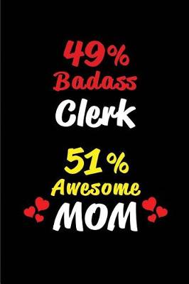 Book cover for 49% Badass Clerk 51 % Awesome Mom