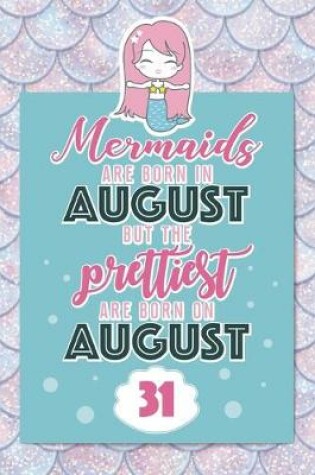 Cover of Mermaids Are Born In August But The Prettiest Are Born On August 31