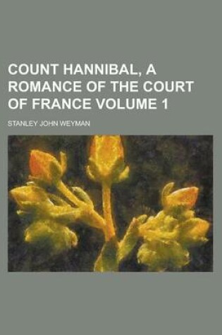 Cover of Count Hannibal, a Romance of the Court of France Volume 1