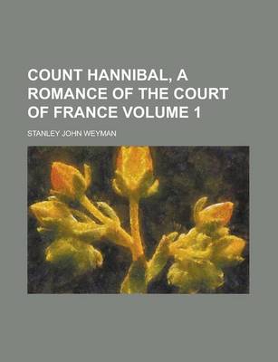 Book cover for Count Hannibal, a Romance of the Court of France Volume 1