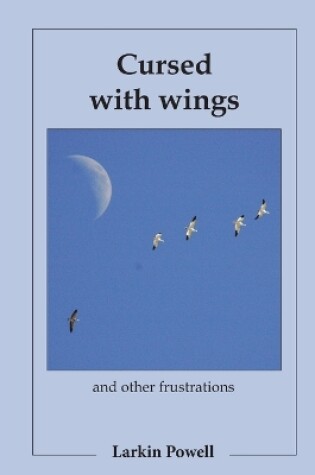 Cover of Cursed with Wings: and Other Frustrations