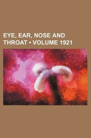 Cover of Eye, Ear, Nose and Throat (Volume 1921)