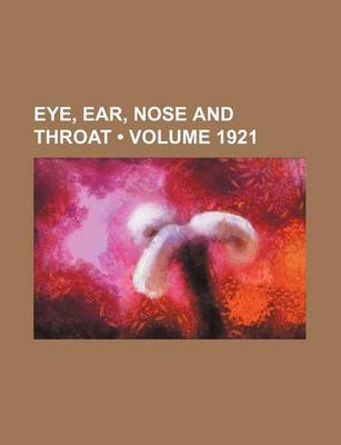 Book cover for Eye, Ear, Nose and Throat (Volume 1921)