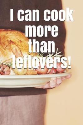 Book cover for I Can Cook More Than Leftovers!