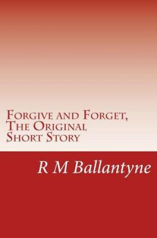 Cover of Forgive and Forget, the Original Short Story