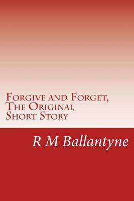 Book cover for Forgive and Forget, the Original Short Story