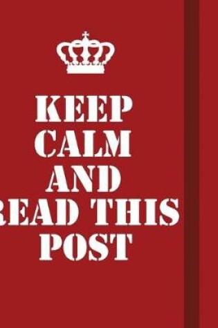 Cover of Keep Calm And Read This Post