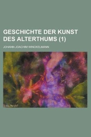 Cover of Geschichte Der Kunst Des Alterthums (1)