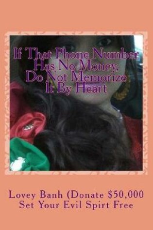 Cover of If That Phone Number Has No Money, Do Not Memorize It by Heart