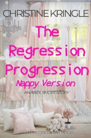 Cover of The Regression Progression (Nappy Version)