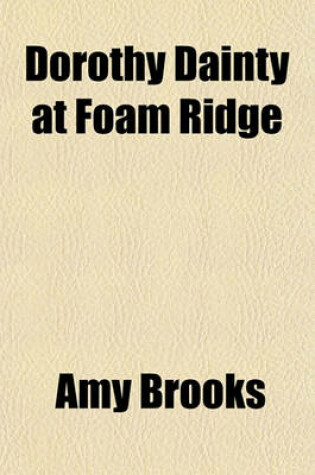 Cover of Dorothy Dainty at Foam Ridge