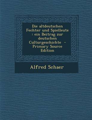 Book cover for Die Altdeutschen Fechter Und Spielleute