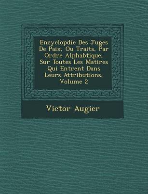 Book cover for Encyclop Die Des Juges de Paix, Ou Trait S, Par Ordre Alphab Tique, Sur Toutes Les Mati Res Qui Entrent Dans Leurs Attributions, Volume 2