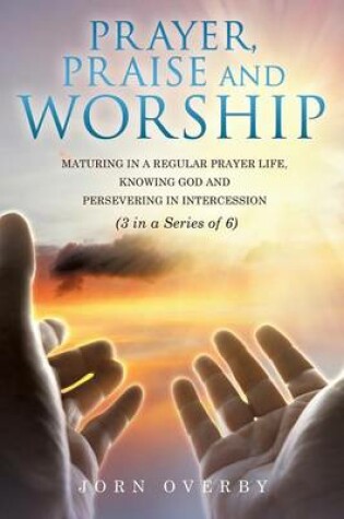 Cover of Prayer, Praise and Worship
