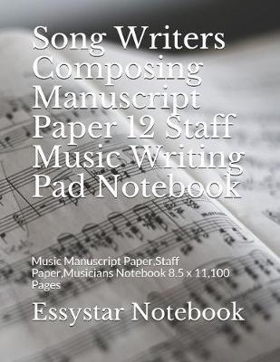 Book cover for Song Writers Composing Manuscript Paper 12 Staff Music Writing Pad Notebook