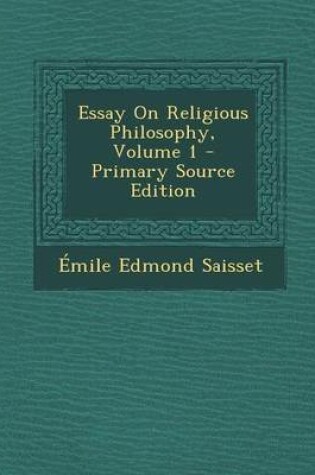 Cover of Essay on Religious Philosophy, Volume 1 - Primary Source Edition