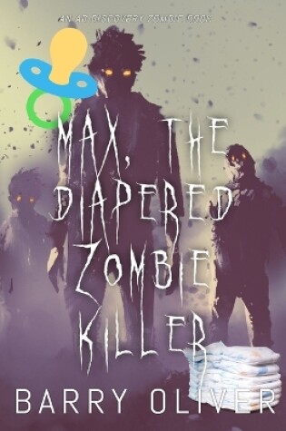 Cover of Max, The Diapered Zombie Killer