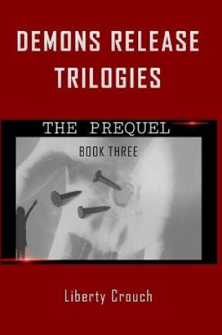 Cover of Demons Release Trilogies The Prequel Book Three