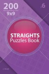 Book cover for Straights - 200 Easy to Master Puzzles 9x9 (Volume 6)