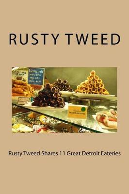 Cover of Rusty Tweed Shares 11 Great Detroit Eateries