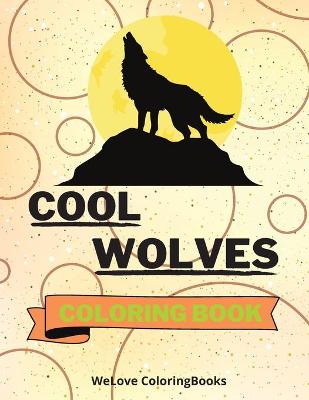 Book cover for Cool Wolves Coloring Book