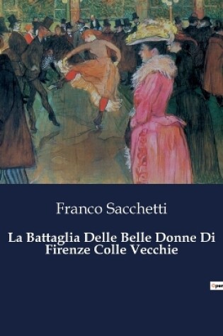 Cover of La Battaglia Delle Belle Donne Di Firenze Colle Vecchie